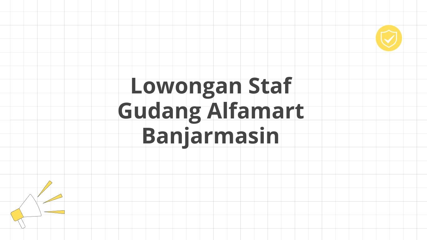 Lowongan Staf Gudang Alfamart Banjarmasin