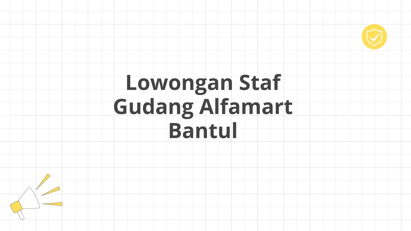 Lowongan Staf Gudang Alfamart Bantul