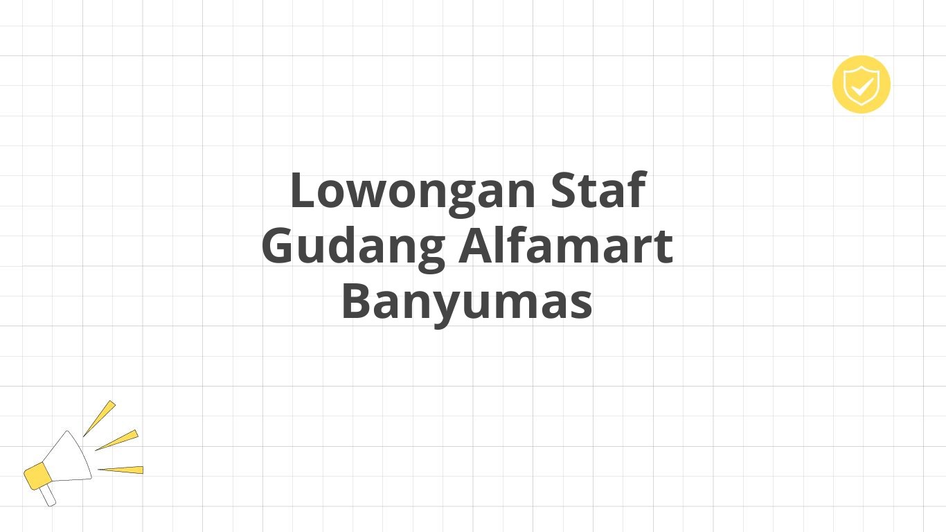 Lowongan Staf Gudang Alfamart Banyumas