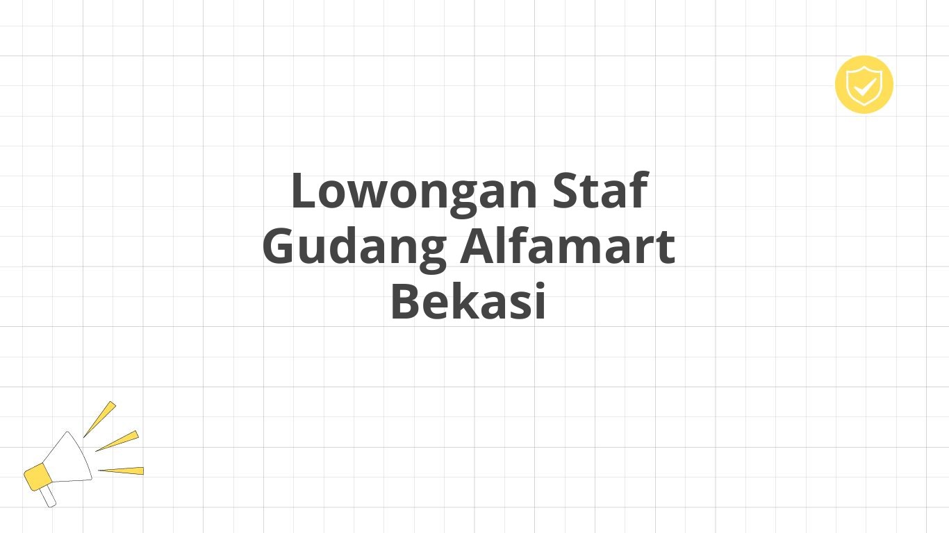 Lowongan Staf Gudang Alfamart Bekasi