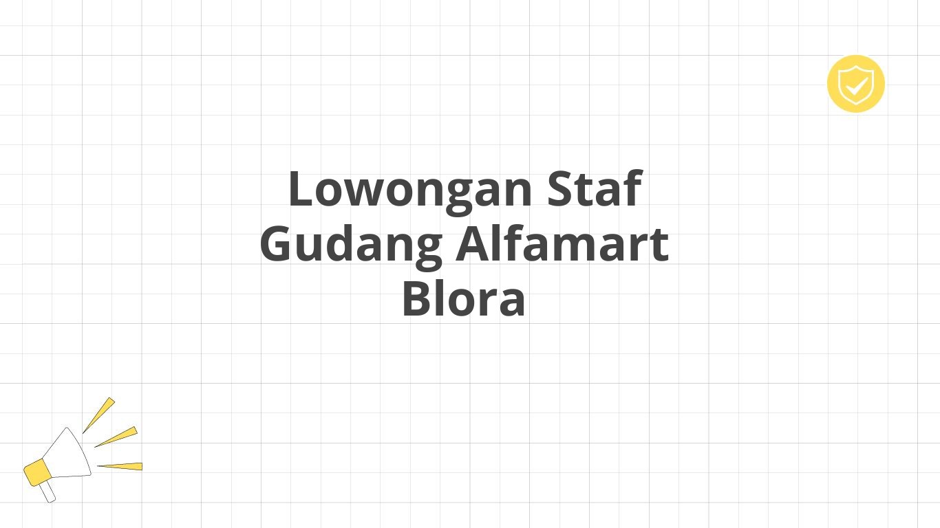 Lowongan Staf Gudang Alfamart Blora