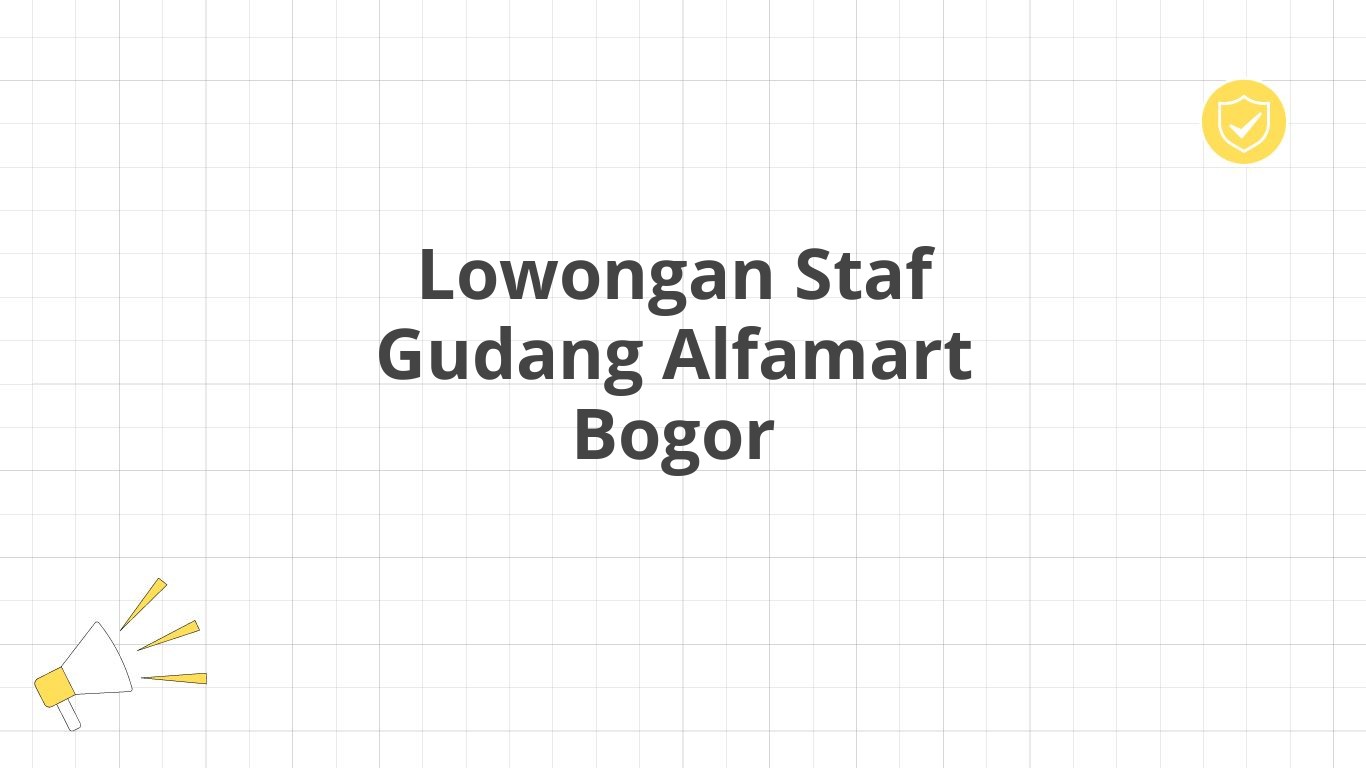 Lowongan Staf Gudang Alfamart Bogor