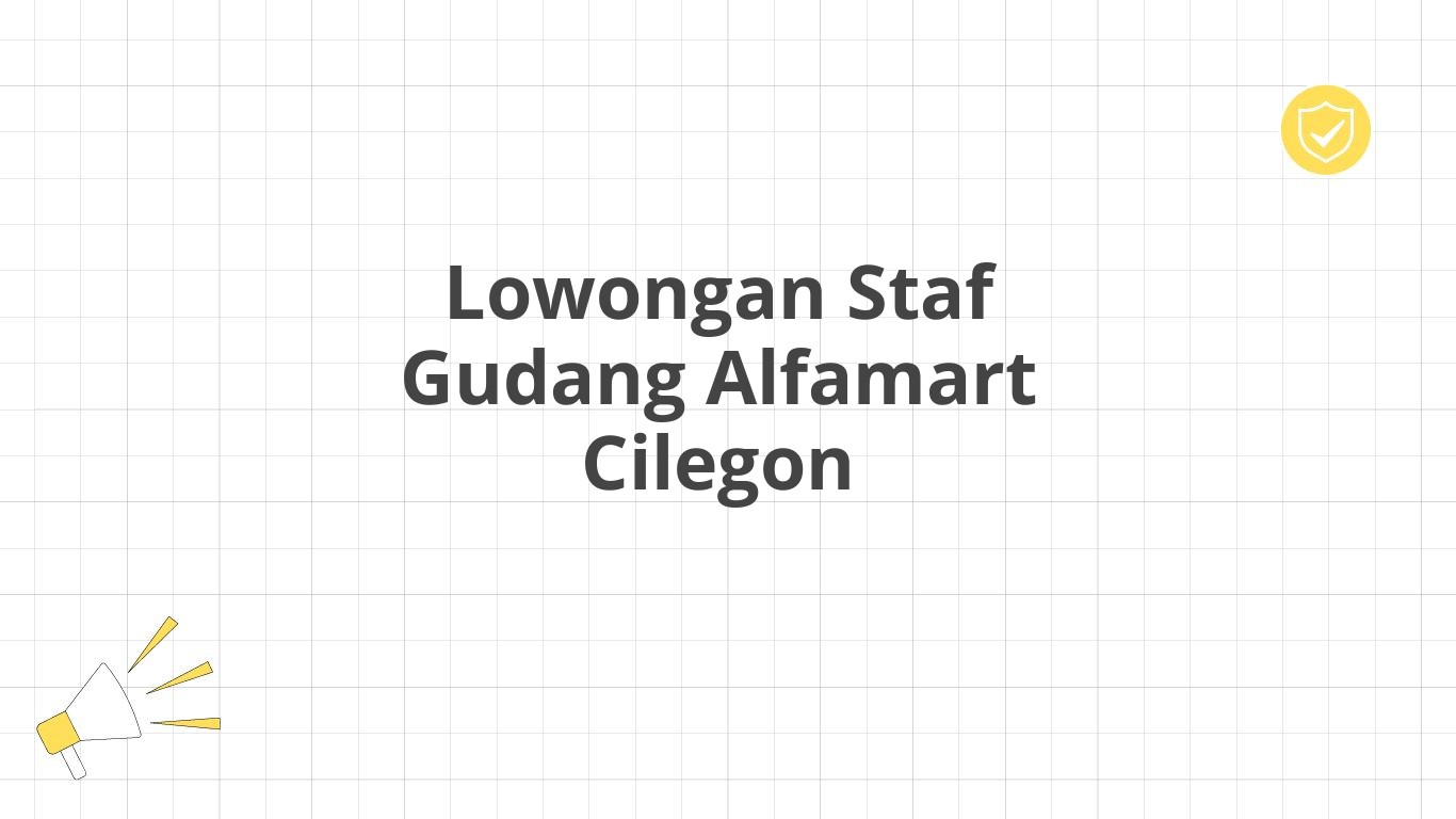 Lowongan Staf Gudang Alfamart Cilegon