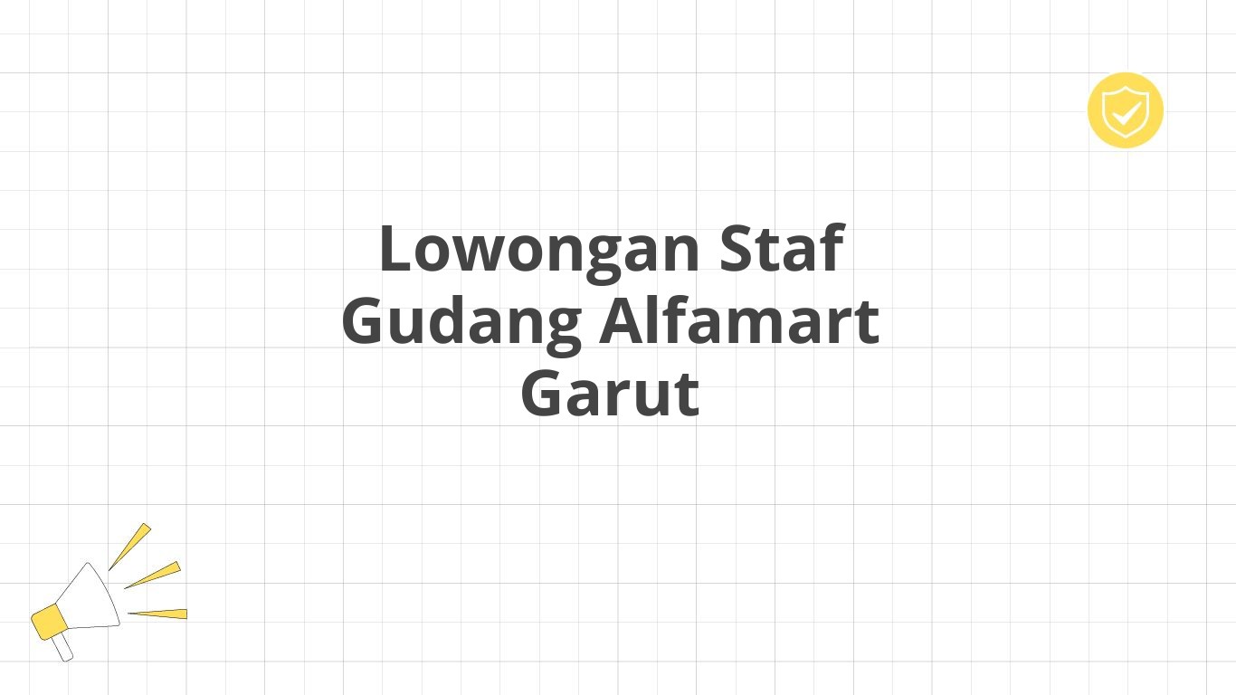 Lowongan Staf Gudang Alfamart Garut