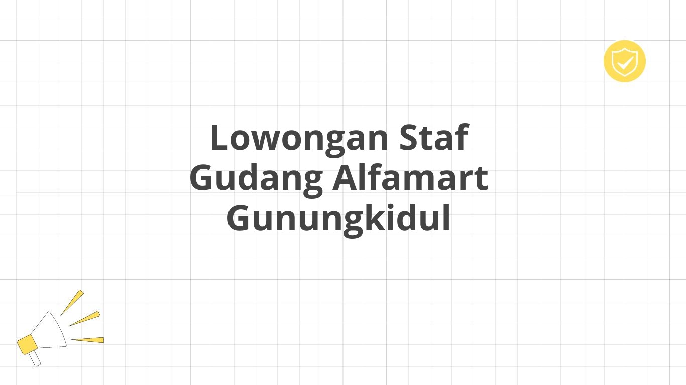 Lowongan Staf Gudang Alfamart Gunungkidul