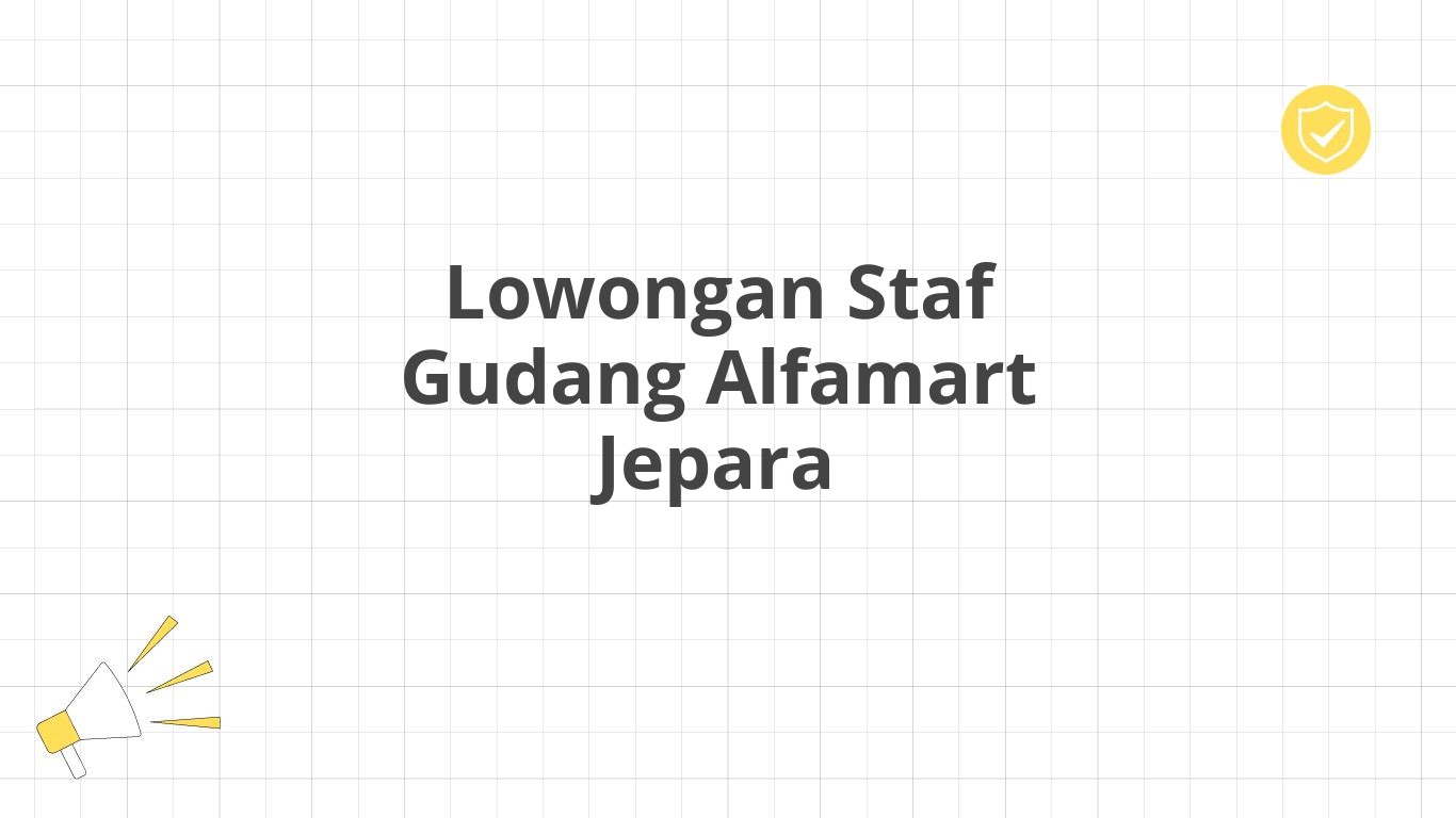 Lowongan Staf Gudang Alfamart Jepara