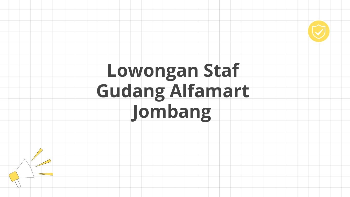 Lowongan Staf Gudang Alfamart Jombang