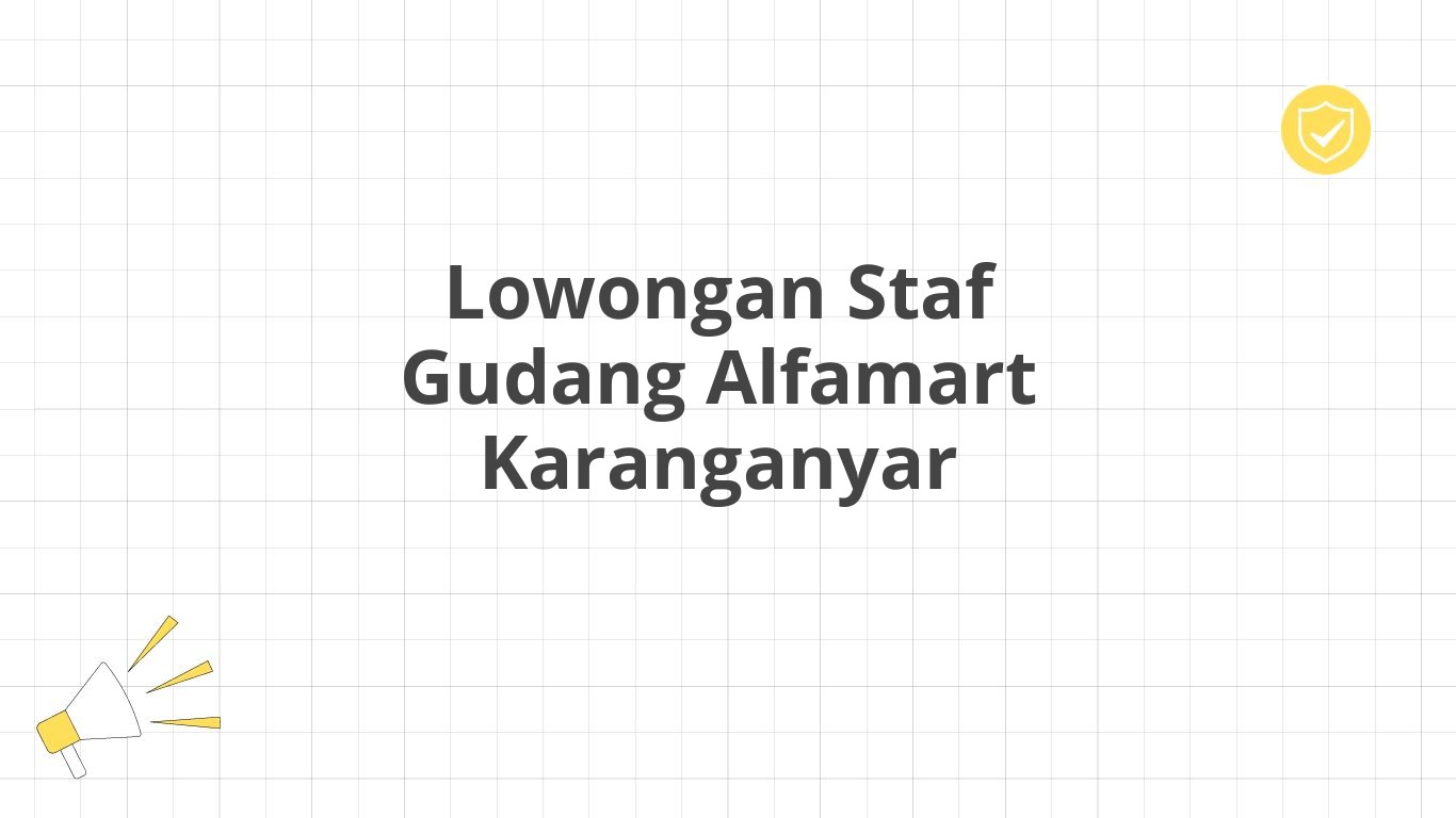 Lowongan Staf Gudang Alfamart Karanganyar