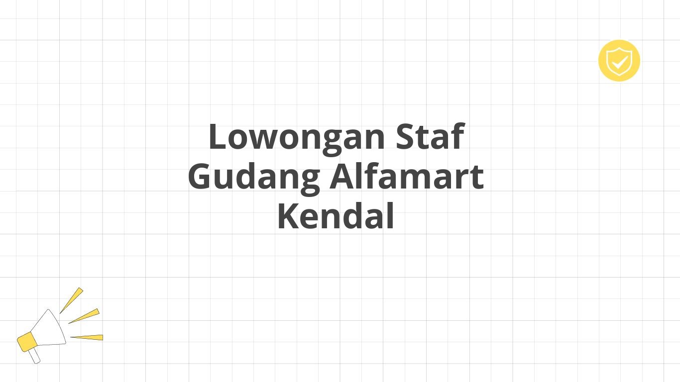 Lowongan Staf Gudang Alfamart Kendal