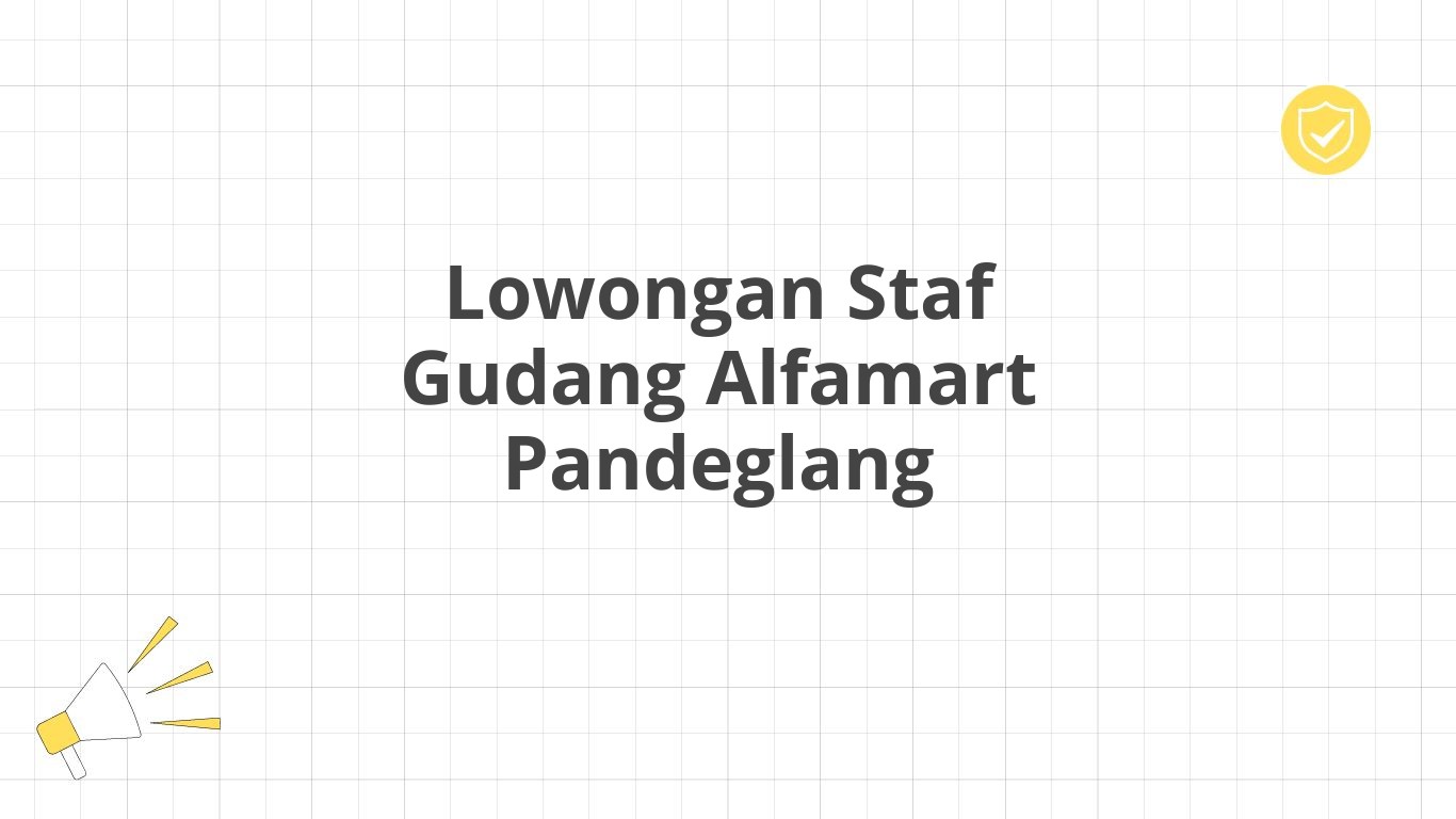 Lowongan Staf Gudang Alfamart Pandeglang