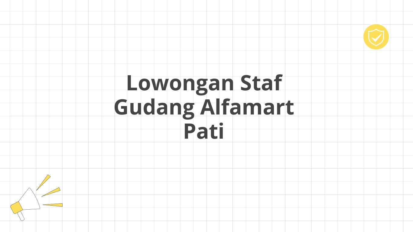 Lowongan Staf Gudang Alfamart Pati