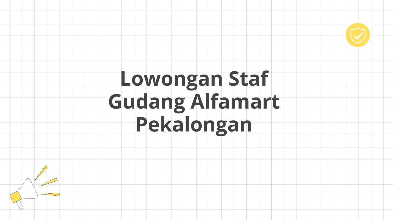 Lowongan Staf Gudang Alfamart Pekalongan