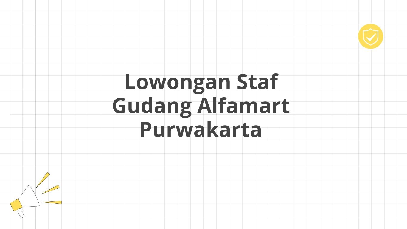 Lowongan Staf Gudang Alfamart Purwakarta