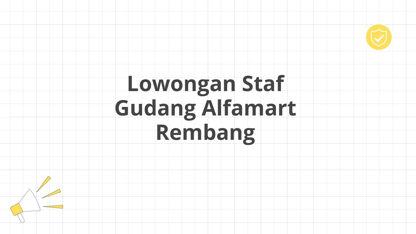 Lowongan Staf Gudang Alfamart Rembang