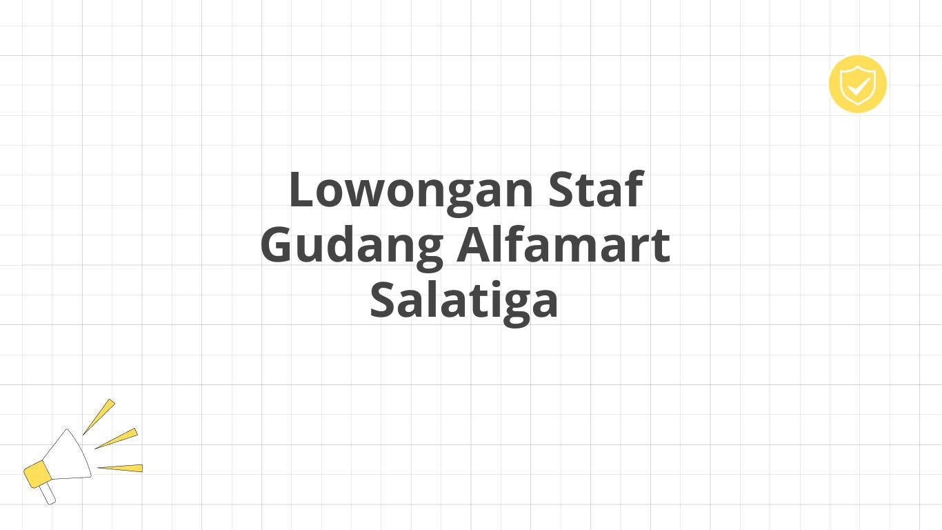 Lowongan Staf Gudang Alfamart Salatiga