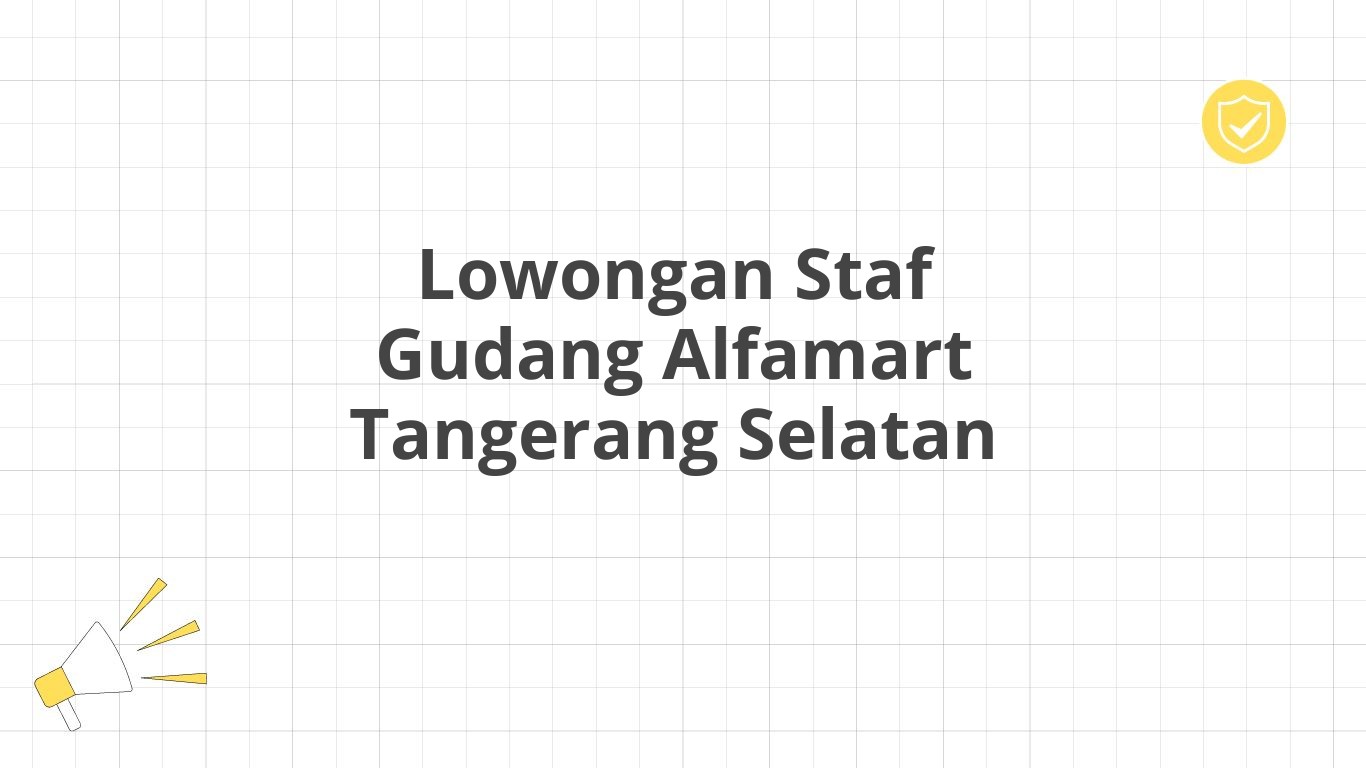 Lowongan Staf Gudang Alfamart Tangerang Selatan