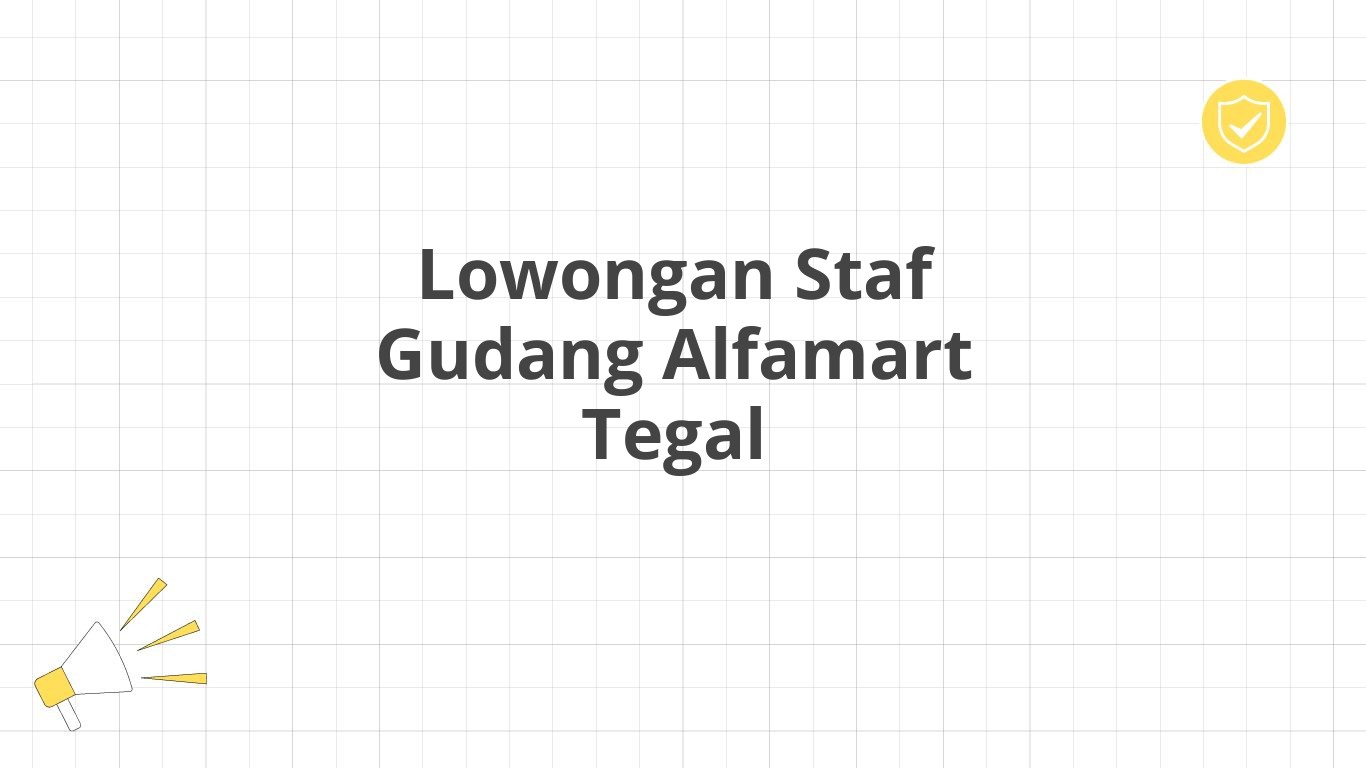 Lowongan Staf Gudang Alfamart Tegal