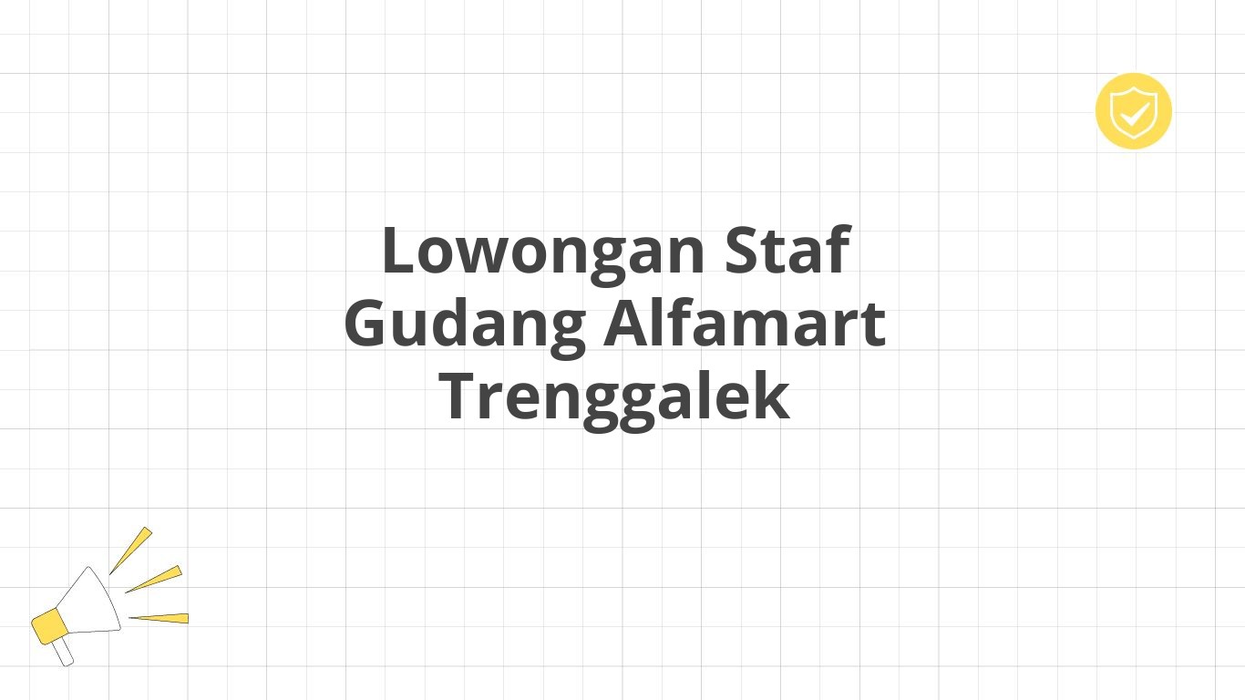 Lowongan Staf Gudang Alfamart Trenggalek