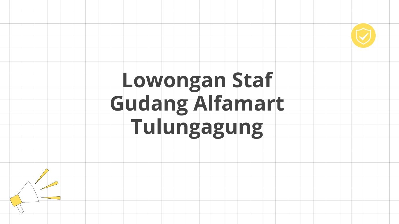 Lowongan Staf Gudang Alfamart Tulungagung