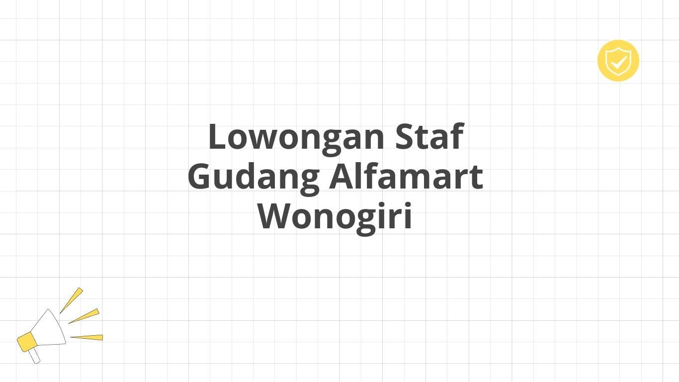 Lowongan Staf Gudang Alfamart Wonogiri