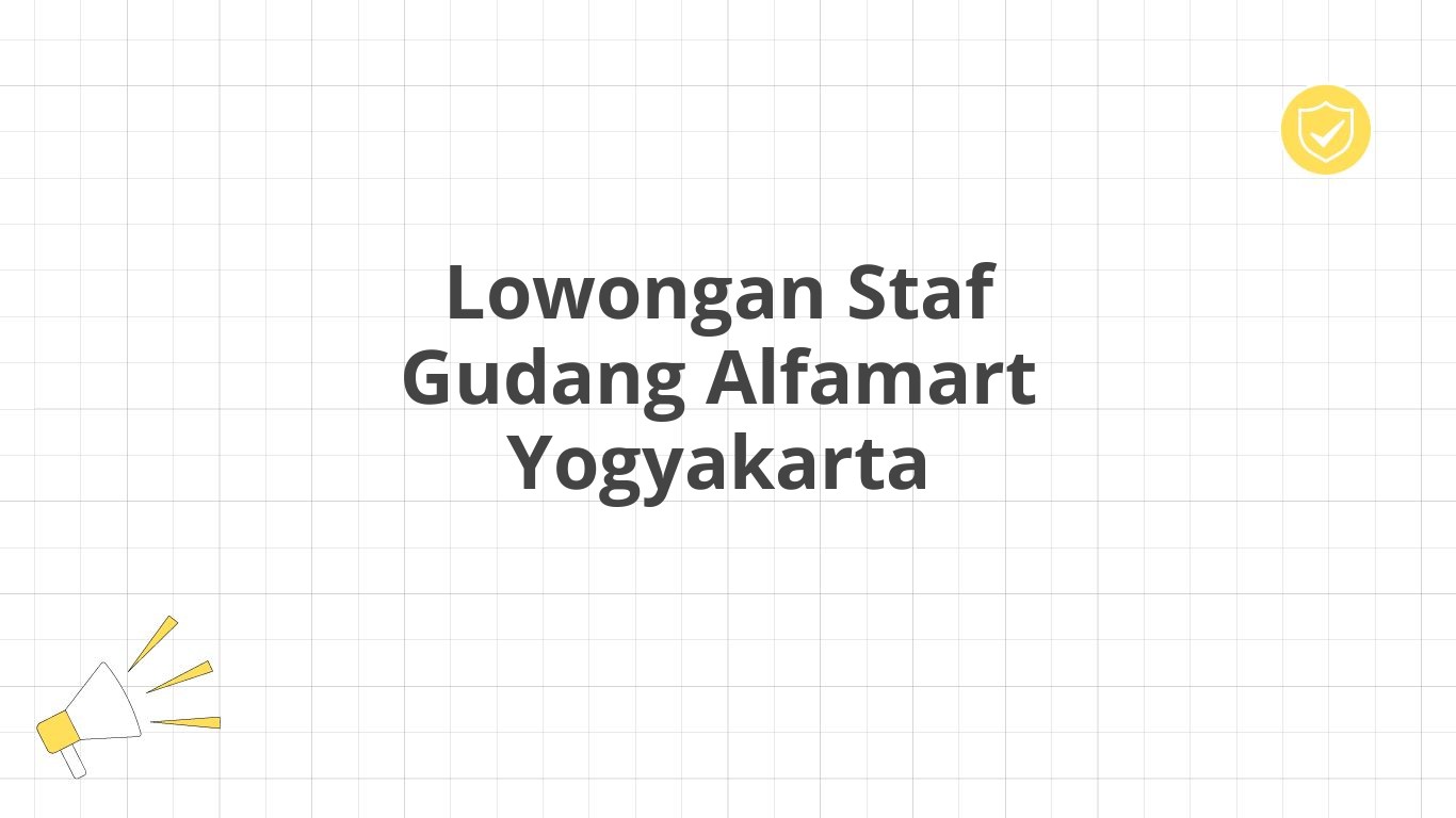 Lowongan Staf Gudang Alfamart Yogyakarta