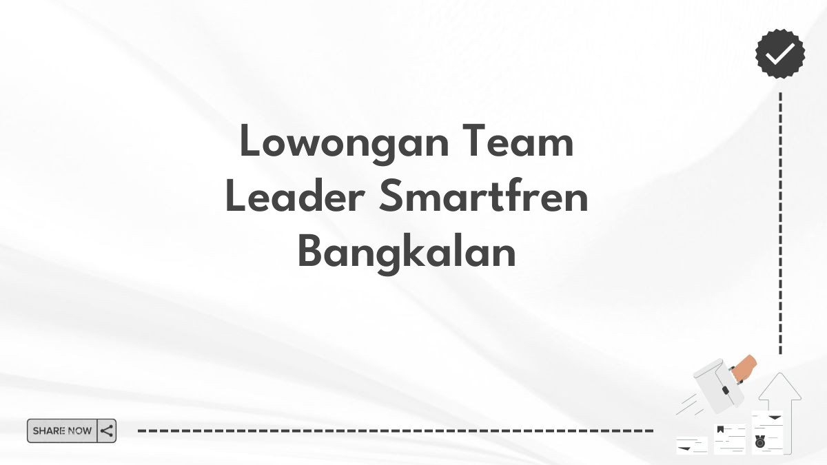 Lowongan Team Leader Smartfren Bangkalan