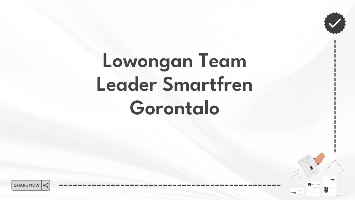 Lowongan Team Leader Smartfren Gorontalo