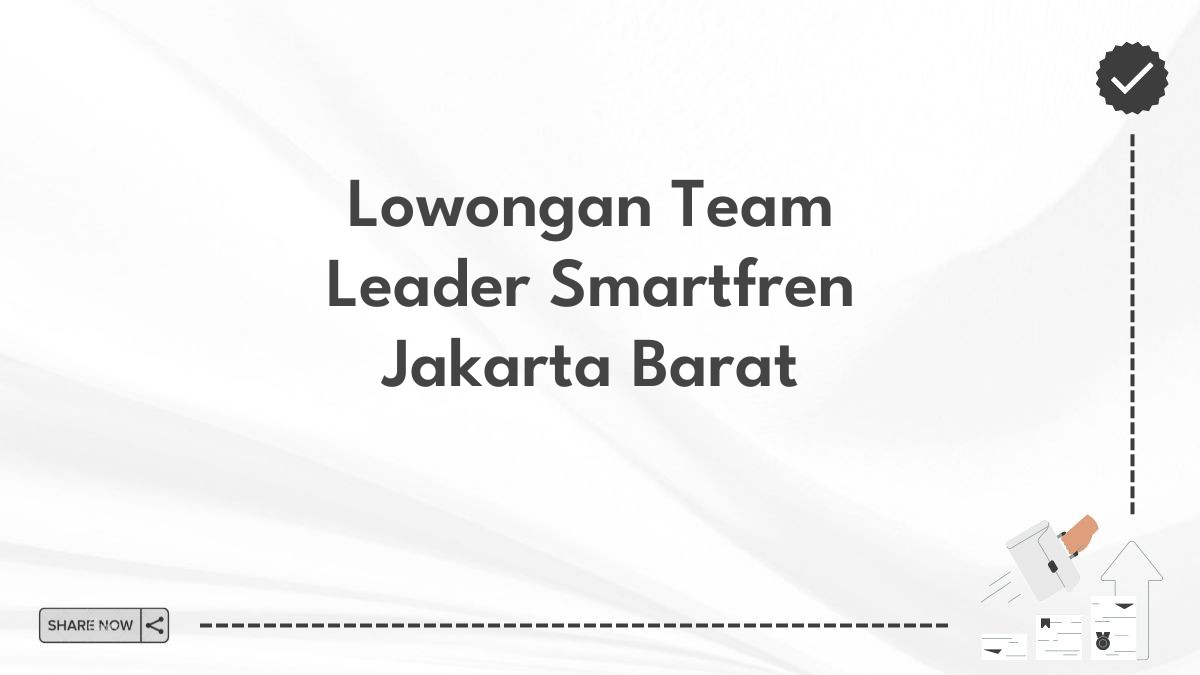 Lowongan Team Leader Smartfren Jakarta Barat