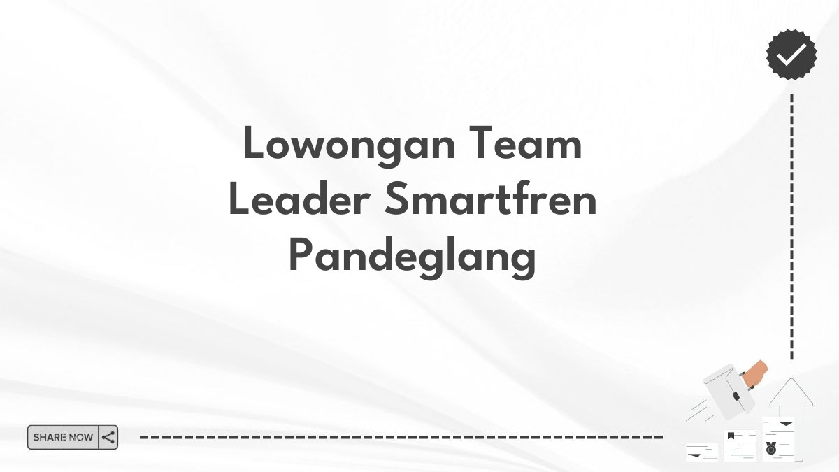 Lowongan Team Leader Smartfren Pandeglang