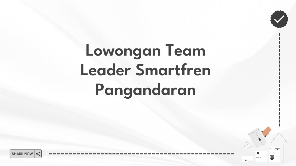 Lowongan Team Leader Smartfren Pangandaran