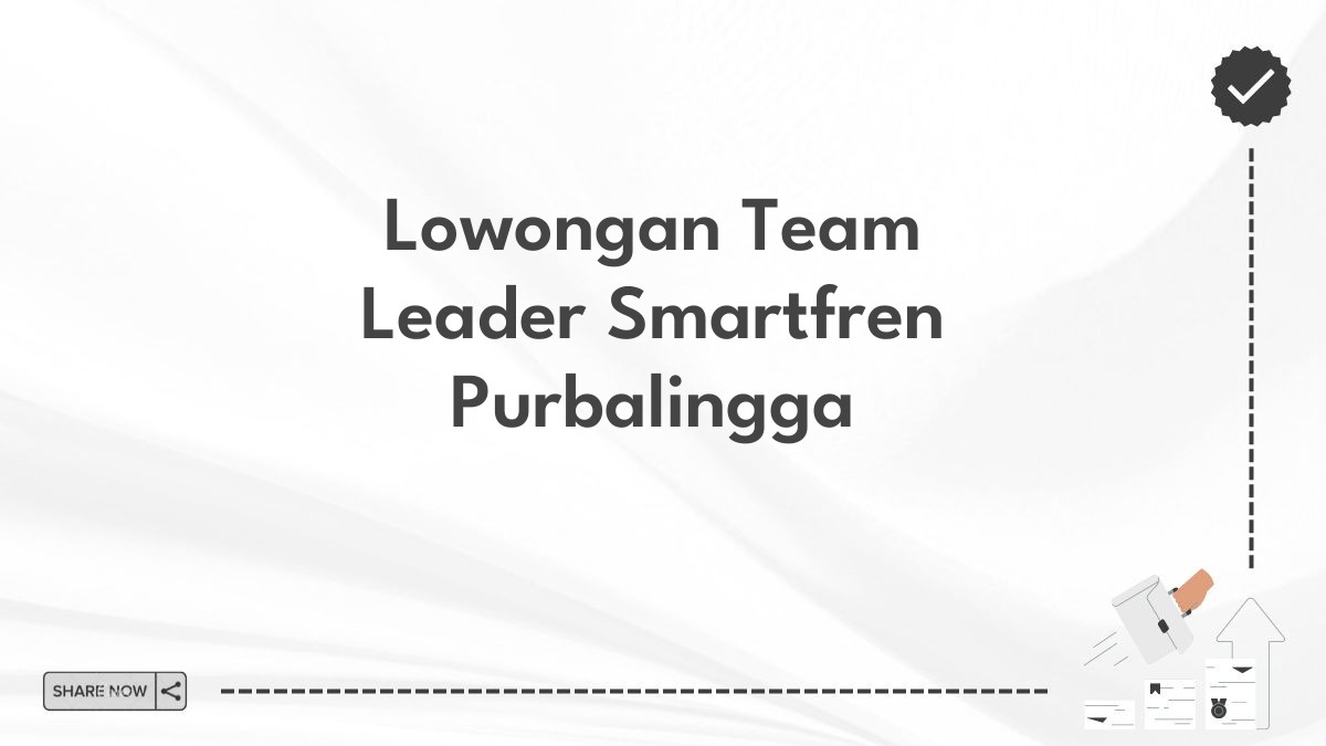 Lowongan Team Leader Smartfren Purbalingga