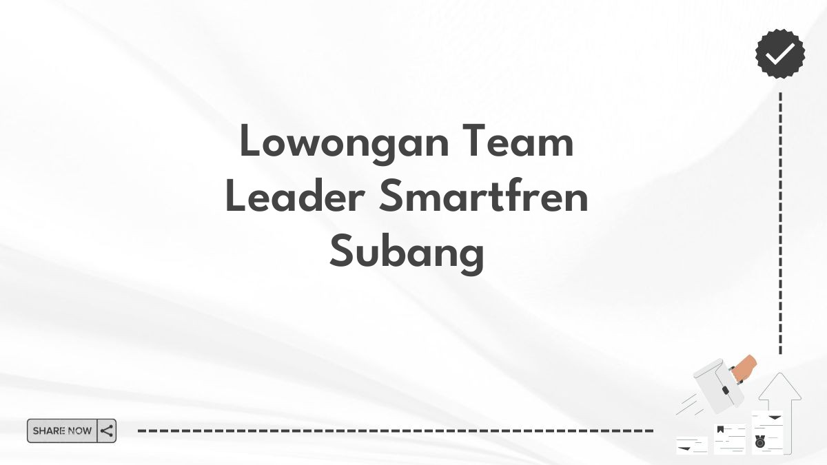 Lowongan Team Leader Smartfren Subang