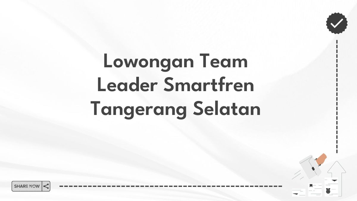 Lowongan Team Leader Smartfren Tangerang Selatan