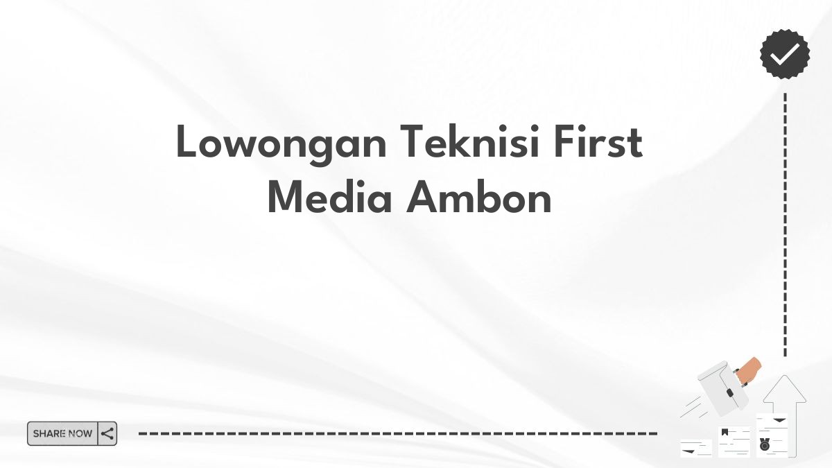 Lowongan Teknisi First Media Ambon