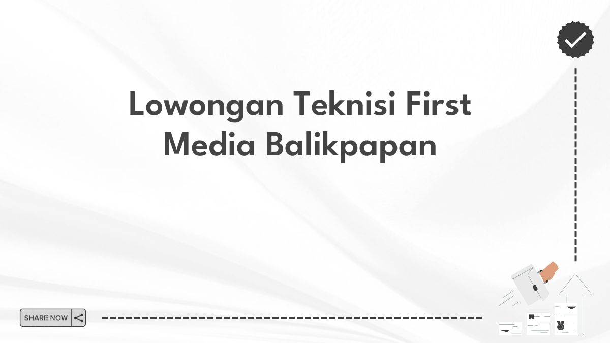 Lowongan Teknisi First Media Balikpapan