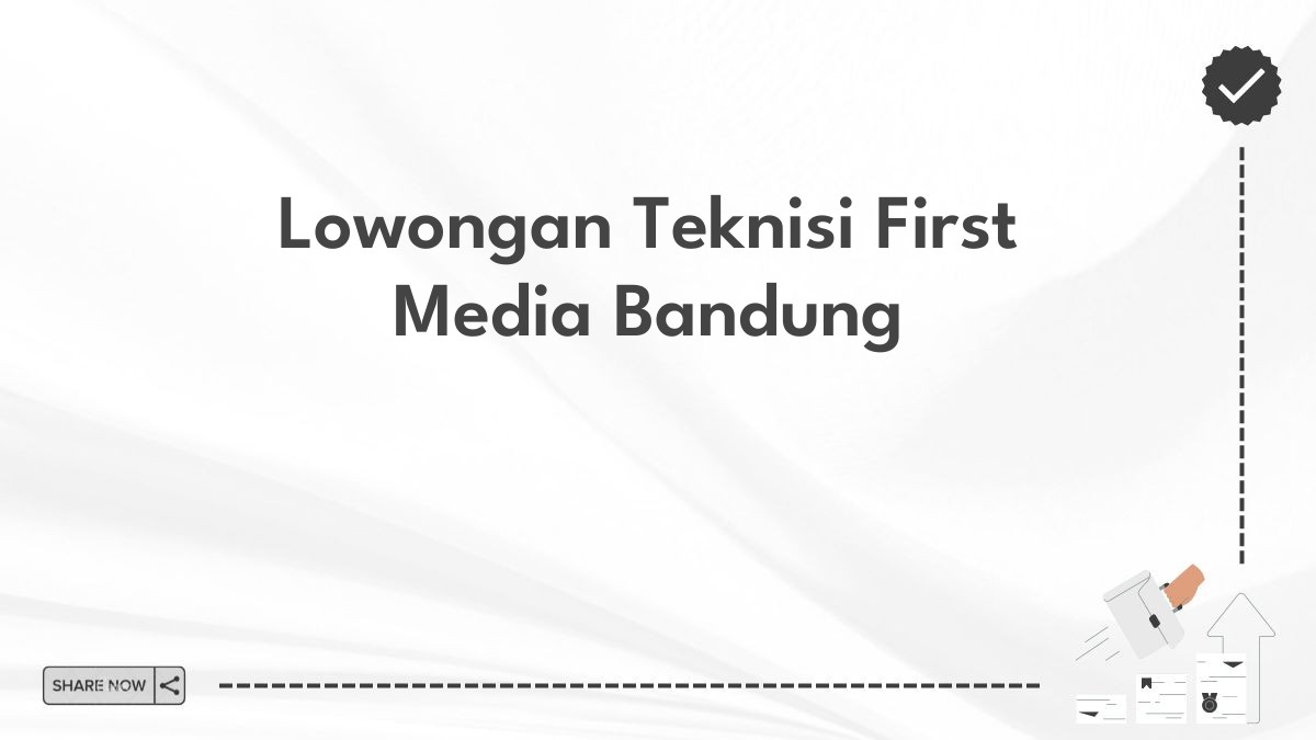 Lowongan Teknisi First Media Bandung