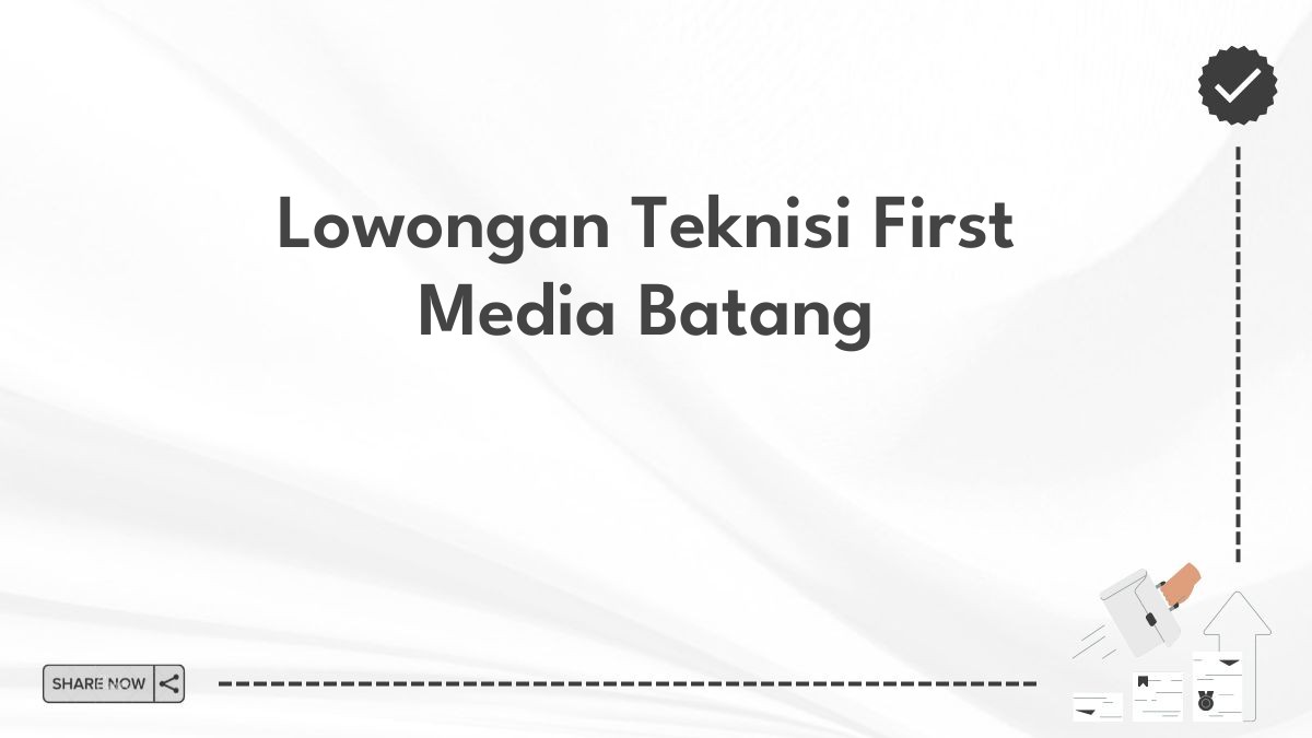 Lowongan Teknisi First Media Batang