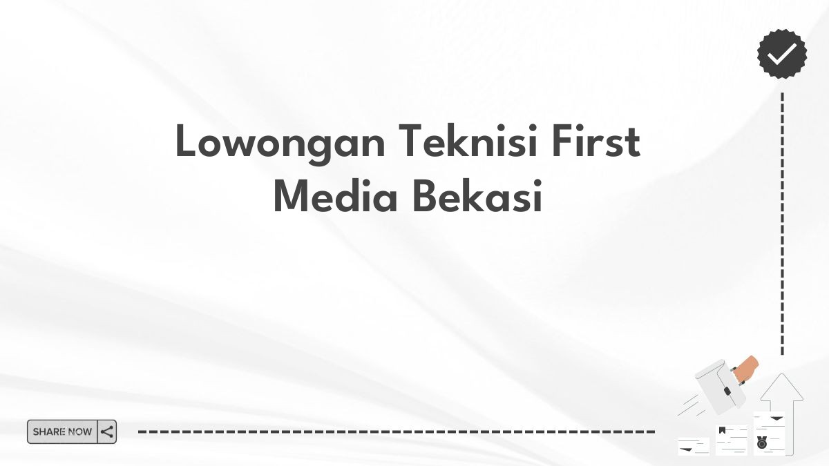 Lowongan Teknisi First Media Bekasi