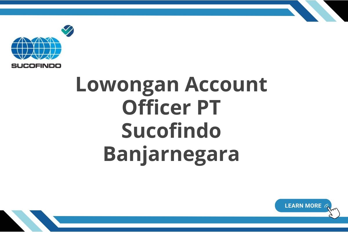 Lowongan Account Officer PT Sucofindo Banjarnegara