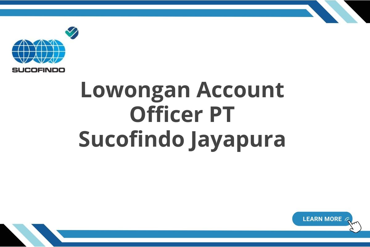 Lowongan Account Officer PT Sucofindo Jayapura