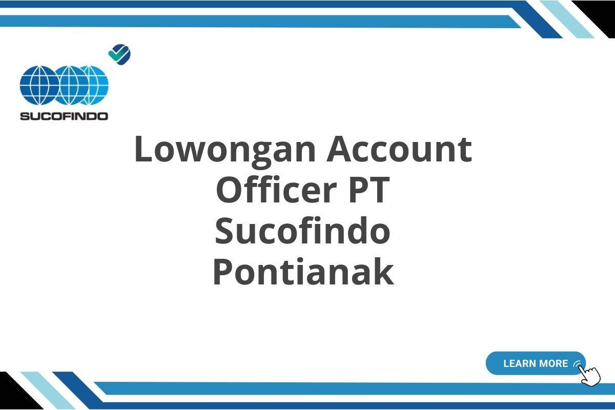 Lowongan Account Officer PT Sucofindo Pontianak