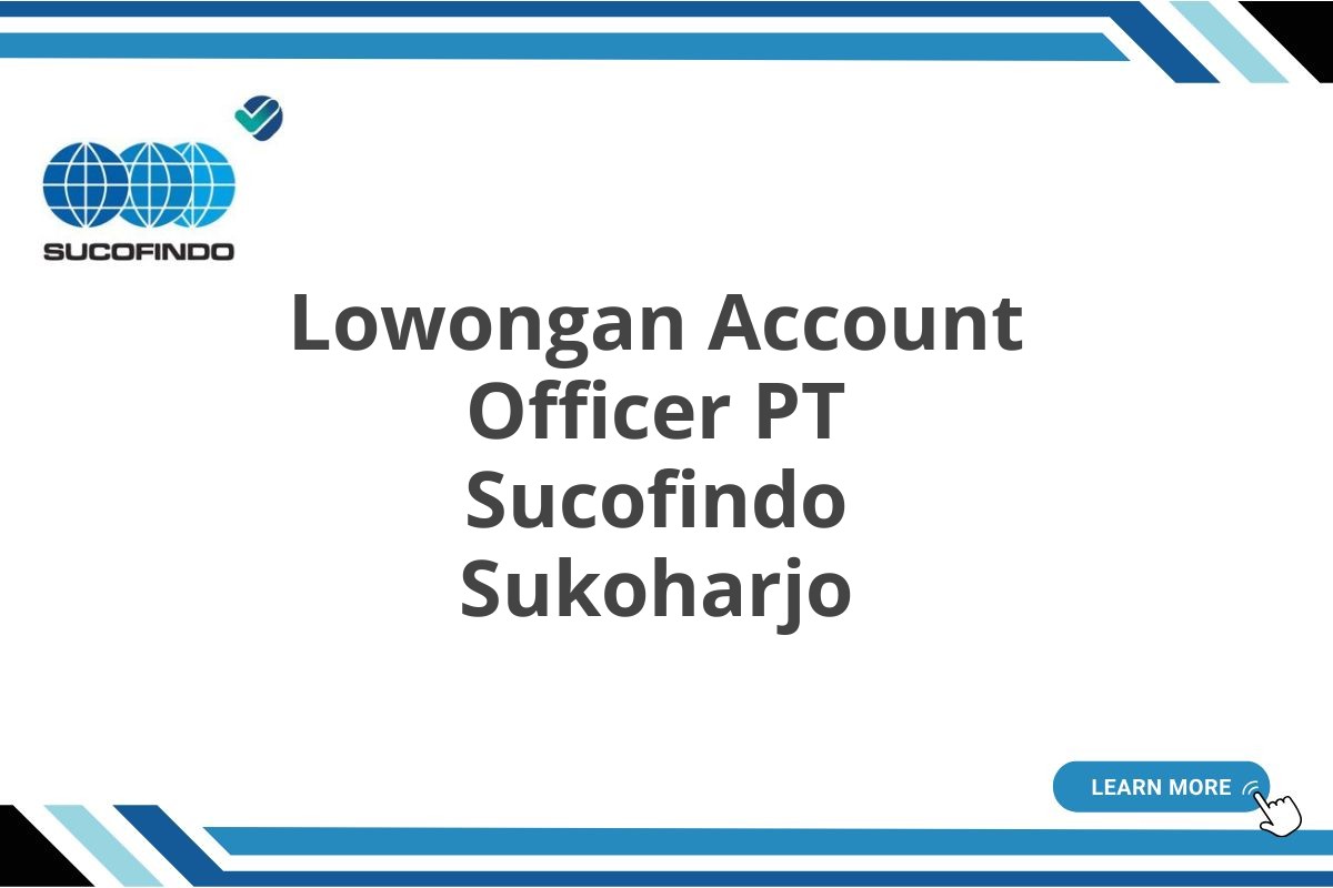 Lowongan Account Officer PT Sucofindo Sukoharjo