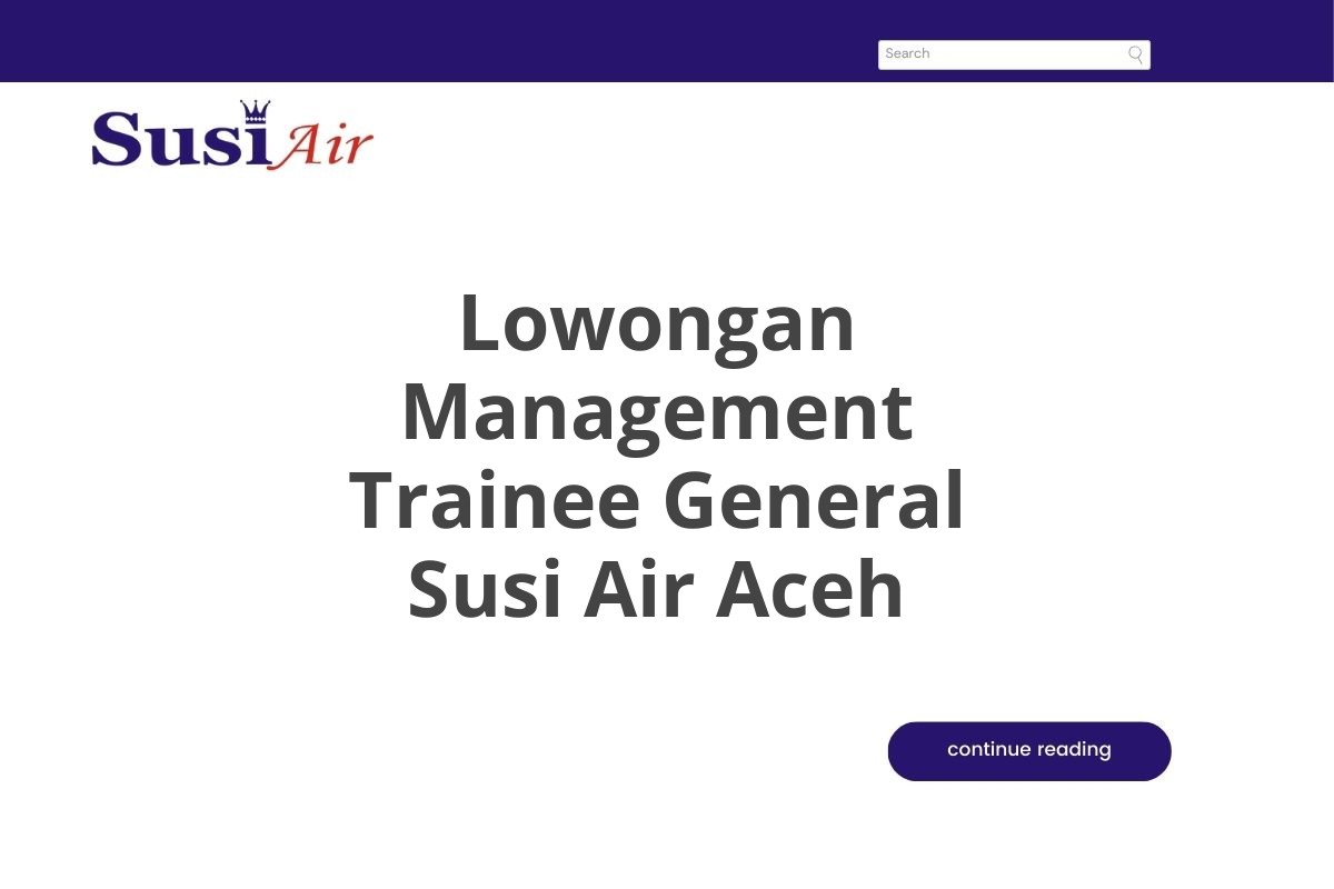 Lowongan Management Trainee General Susi Air Aceh