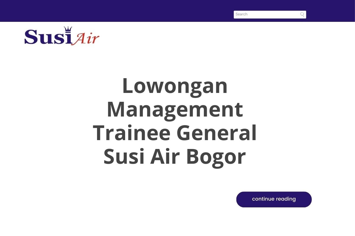 Lowongan Management Trainee General Susi Air Bogor