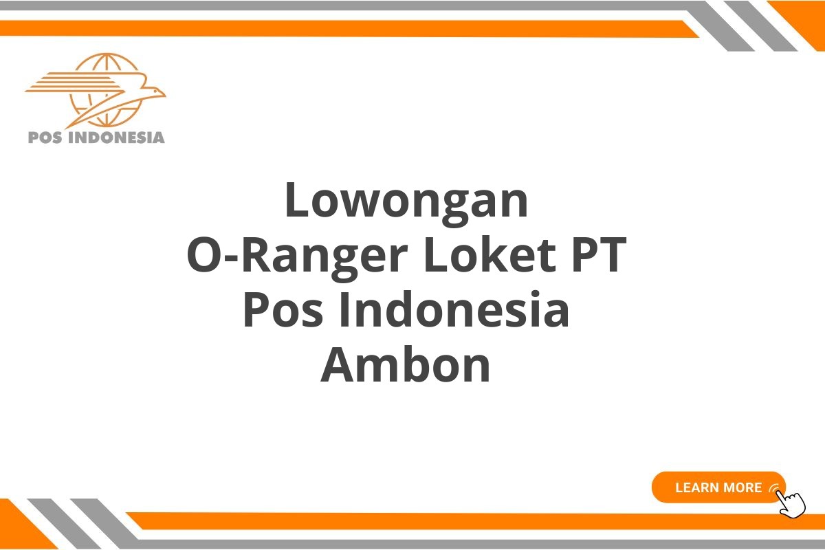 Lowongan O-Ranger Loket PT Pos Indonesia Ambon