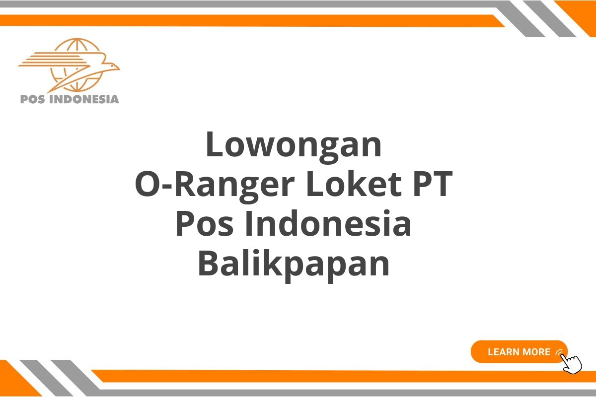 Lowongan O-Ranger Loket PT Pos Indonesia Balikpapan