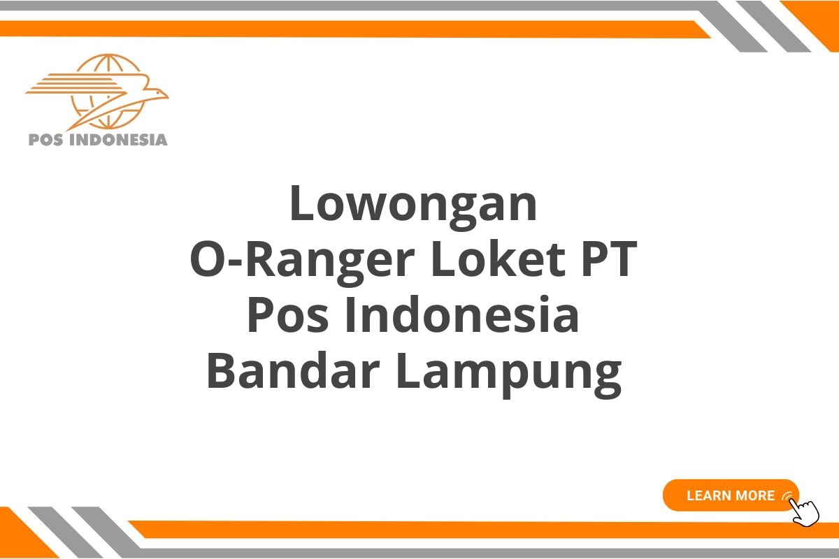 Lowongan O-Ranger Loket PT Pos Indonesia Bandar Lampung