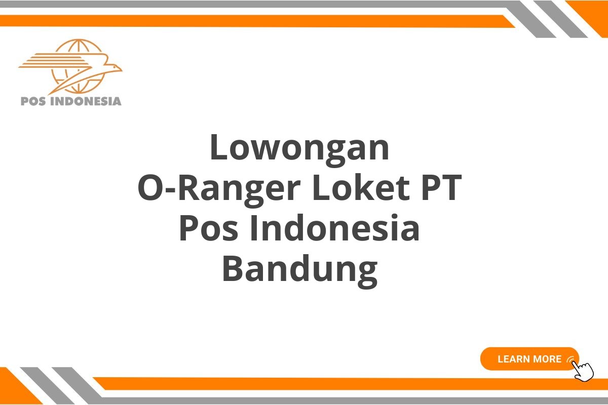 Lowongan O-Ranger Loket PT Pos Indonesia Bandung