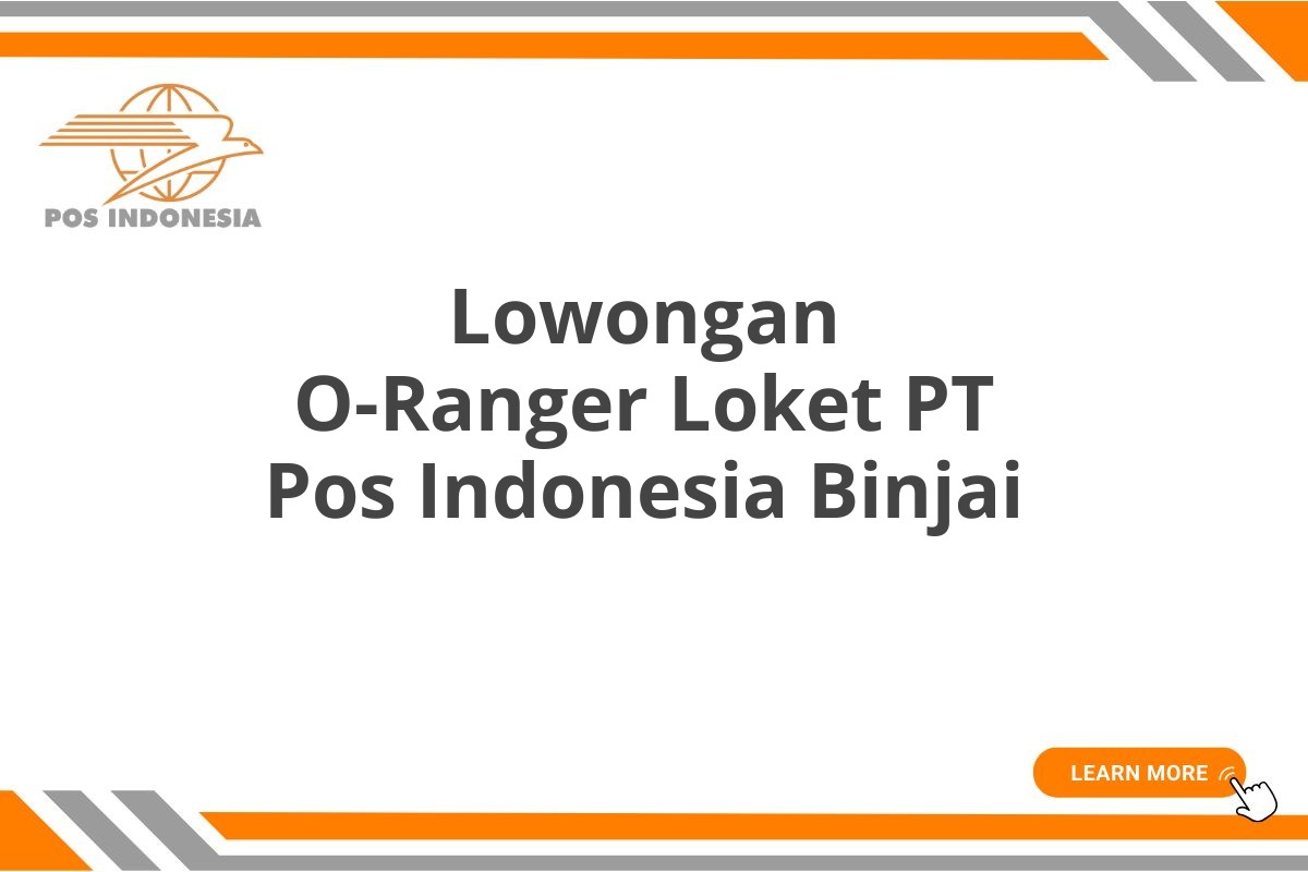 Lowongan O-Ranger Loket PT Pos Indonesia Binjai