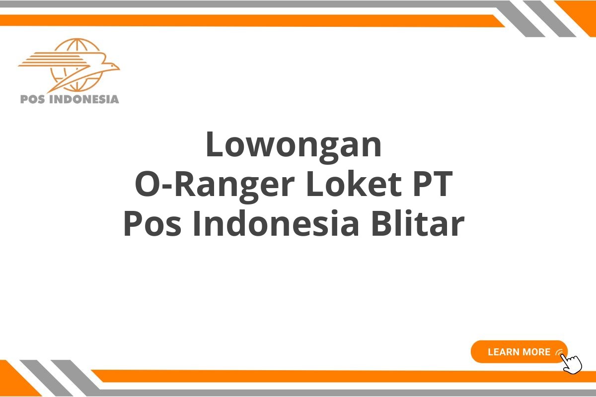 Lowongan O-Ranger Loket PT Pos Indonesia Blitar